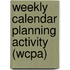 Weekly Calendar Planning Activity (WCPA)