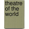 Theatre of the World door Louis Andriessen