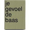 Je gevoel de baas by Dennis Greenberger