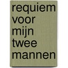 Requiem voor mijn twee mannen by Mariet van Zanten-van Hattum