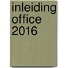 Inleiding Office 2016 by Dick Roest