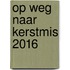 Op weg naar Kerstmis 2016