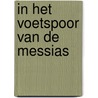 In het voetspoor van de Messias door Rob G.A. Kurvers
