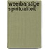 Weerbarstige spiritualiteit