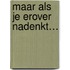Maar als je erover nadenkt…