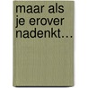 Maar als je erover nadenkt… by Gertrud Cornelissen