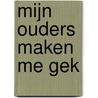 Mijn ouders maken me gek by Pete Johnson