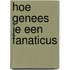 Hoe genees je een fanaticus