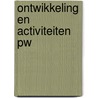 Ontwikkeling en activiteiten PW door Onbekend