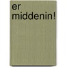 Er middenin! door Hans Radder