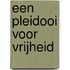 Een pleidooi voor vrijheid