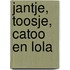 Jantje, Toosje, Catoo en Lola