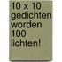 10 x 10 gedichten worden 100 lichten!