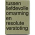 Tussen liefdevolle omarming en resolute verstoting