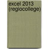 Excel 2013 (Regiocollege) by Unknown