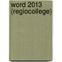 Word 2013 (Regiocollege)