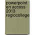 Powerpoint en access 2013 regiocollege