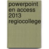 Powerpoint en access 2013 regiocollege by Unknown