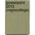 Powerpoint 2013 (Regiocollege)