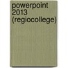Powerpoint 2013 (Regiocollege) door Onbekend
