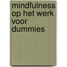 Mindfulness op het werk voor Dummies door Shamash Alidina