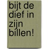 Bijt de dief in zijn billen! by Selma Noort