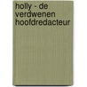 Holly - De verdwenen hoofdredacteur door Anna Friedrich