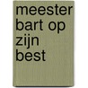 Meester Bart op zijn best door Bart Ongering