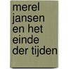 Merel Jansen en het einde der tijden by Will Mabbitt