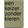 Een keizer zonder kleren by Hans Feddema