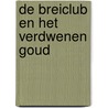 De Breiclub en het verdwenen goud door Judith van Helden