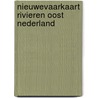 NieuweVaarkaart Rivieren Oost Nederland door Onbekend