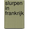 Slurpen in Frankrijk door Ilja Gort