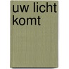 Uw licht komt door Martine de Wit
