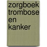 Zorgboek trombose en kanker by Unknown