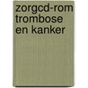 Zorgcd-rom Trombose en kanker by Unknown