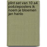 Plint Set van 10 A4 poëzieposters ik noem je bloemen Jan Hanlo door Jan Hanlo