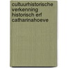 Cultuurhistorische verkenning historisch erf Catharinahoeve door Marcel R. van Winsen