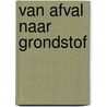 Van afval naar grondstof door Rudy Folkersma