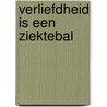 Verliefdheid is een ziektebal door Hilli Books