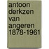 Antoon Derkzen van Angeren 1878-1961