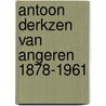 Antoon Derkzen van Angeren 1878-1961 door Peter Thoben