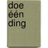 Doe één ding