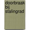 Doorbraak bij Stalingrad door Heinrich Gerlach