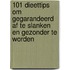 101 dieettips om gegarandeerd af te slanken en gezonder te worden