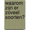 Waarom zijn er zoveel soorten? door Menno Schilthuizen