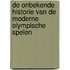 De onbekende historie van de moderne Olympische Spelen