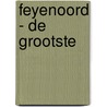 Feyenoord - de grootste by Matty Verkamman
