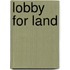 Lobby for land