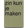 Zin kun je maken door Merlijn Koch